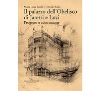 Il palazzo dell'Obelisco di Jaretti e Luzi. Progetto e costruzione. Ediz. illustrata