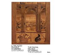 Il Palazzo Ducale di Urbino. Lo studiolo-The Ducal Palace of Urbino. The studiolo. Ediz. bilingue