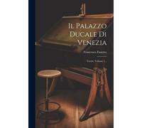 Il Palazzo Ducale Di Venezia: Tavole, Volume 5...