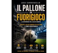 IL PALLONE IN FUORIGIOCO: LA GOVERNANCE NEL CALCIO EUROPEO: Una comunità del Calcio sul modello dell'Unione Europea