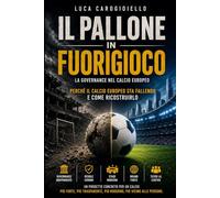 IL PALLONE IN FUORIGIOCO: LA GOVERNANCE NEL CALCIO EUROPEO: Una comunità del Calcio sul modello dell'Unione Europea