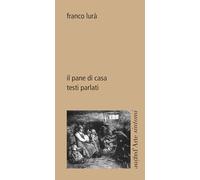 Il pane di casa. Testi parlati
