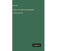 Il pane e la tassa sul macinato: La scienza per tutti