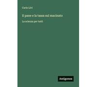 Il pane e la tassa sul macinato: La scienza per tutti