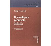 Il paradigma garantista. Filosofia e critica del diritto penale