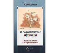 Il Paradiso Degli Arcobaleni (Poema D'amore E Di Sopravvivenza)
