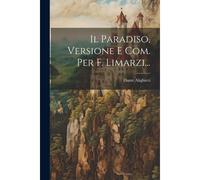 Il Paradiso, Versione E Com. Per F. Limarzi...