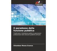 Il paradosso della funzione pubblica: Trasformare il clientelismo politico in governance professionale nelle istituzioni pubbliche africane
