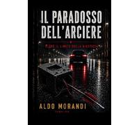 Il paradosso dell'arciere: Oltre il limite della giustizia