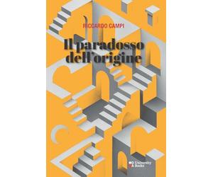 Il paradosso dell'origine. Dialettica e metodo in Walter Benjamin e Michel Foucault