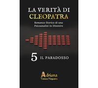 IL PARADOSSO: Romanzo storico di una Psicoanalisi Trans-dimensionale