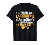 Il Paraît Que La Connerie Se Cultive Humour Jardinage T-Shirt