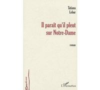Il paraît qu'il pleut sur Notre-Dame Tatiana Lebur (Auteur)