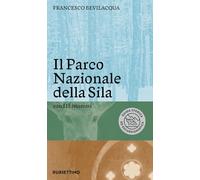 Il parco nazionale della Sila. Con 115 itinerari
