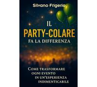 Il Party-Colare fa la differenza: Organizzare eventi memorabili