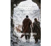 IL PASSO DEL MESSAGGERO VOLUME II: IL VENTRE DEL NORD