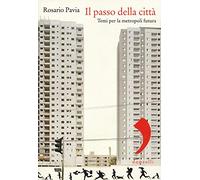 Il passo della città. Temi per la metropoli futura