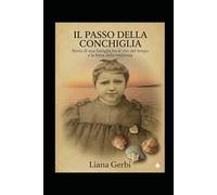 IL PASSO DELLA CONCHIGLIA: Storia di una famiglia tra le rive del tempo e la forza della resilienza