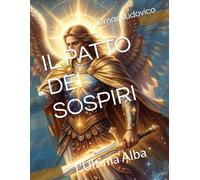 IL PATTO DEI SOSPIRI: L'Ultima Alba