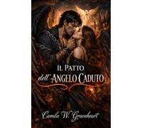 IL PATTO DELL’ANGELO CADUTO: Romanzo Paranormale Dark su Demoni, Guerra Celeste e Amore Proibito