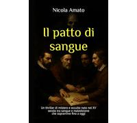 Il patto di sangue: Un thriller di mistero e occulto nato nel XV secolo tra sangue e maledizione che sopravvive fino a oggi