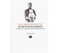Il patto scellerato. I Savoia e il mistero dell'ignobile fuga