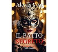 IL PATTO SEGRETO: Romanzo d'amore & Thriller Erotico (Volume 3)