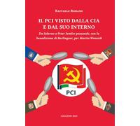 IL PCI VISTO DALLA CIA E DAL SUO INTERNO: Da Salerno a Peter Semler passando, con la benedizione di Berlinguer, per Martin Weenick