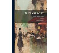 Il Penseroso: Poésies-maximes...