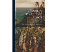 Il Pensiero Politico Di Dante; Rassegna Critica Delle Pubblicazioni Del Secentenario