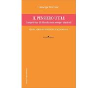 Il pensiero utile. Competenze di filosofia non solo per studenti. Nuova ediz.
