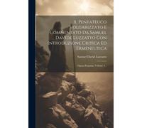 Il Pentateuco Volgarizzato E Commentato Da Samuel Davide Luzzatto Con Introduzione Critica Ed Ermeneutica: Opera Postuma, Volume 3...