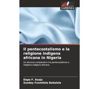 Il pentecostalismo e la religione indigena africana in Nigeria: Un discorso comparativo tra pentecostalismo e religione indigena africana