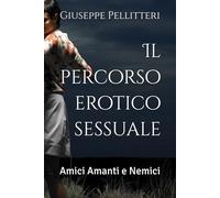 Il percorso erotico sessuale: Amici Amanti e Nemici