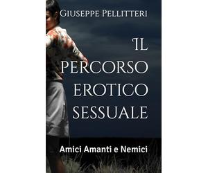 Il percorso erotico sessuale: Amici Amanti e Nemici