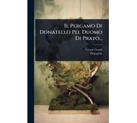 Il Pergamo Di Donatello Pel Duomo Di Prato...