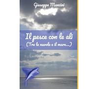 Il pesce con le ali: Tra le nuvole e il mare