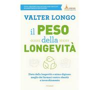 Il peso della longevità Dieta della longevità e mima-digiuno meglio dei farmaci contro obesità e invecchiamento - Valter Longo - EDIZIONI PIEMME - ebook (ePub) - Livre