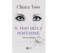 Il peso della perfezione. Una storia di dolore e riscatto. Nuova ediz.
