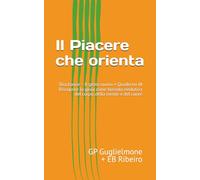 Il Piacere che orienta: Biochance - Il gesto nuovo • Quaderno III - Riscoprire la gioia come bussola evolutiva del corpo, della mente e del cuore
