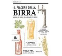 Il Piacere Della Birra. Viaggio Nel Mondo Della Bevanda Più Antica