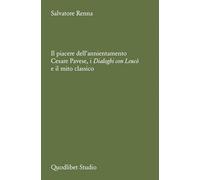 Il piacere dell'annientamento. Cesare Pavese, i dialoghi con Leucò e il mito classico