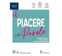 Il piacere delle parole. Per le Scuole superiori. Con e-book. Con espansione online. Morfologia e Sintassi (Vol. A)