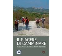 Il Piacere Di Camminare. 85 Passeggiate Nelle Campagne Senesi