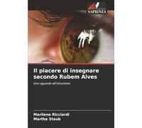 Il piacere di insegnare secondo Rubem Alves: Uno sguardo all'istruzione