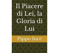 Il Piacere di Lei, la Gloria di Lui