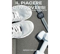IL PIACERE DI MUOVERSI: RESTARE IN FORMA AD OGNI ETÀ