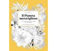 Il Pianeta Meraviglioso. Un Lussureggiante Libro Da Colorare