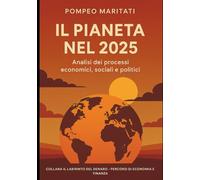 Il Pianeta nel 2025: Analisi dei Processi Economici, Sociali e Politici