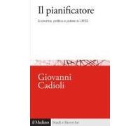 Il Pianificatore. Economia, Politica E Potere In Urss